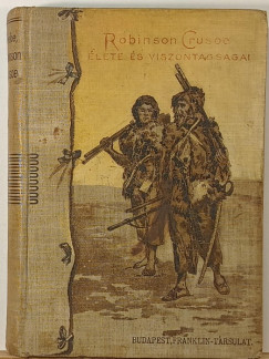 Daniel Defoe - Robinson Crusoe élete és viszontagságai