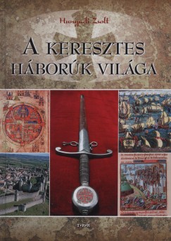 Hunyadi Zsolt - A keresztes hbork vilga