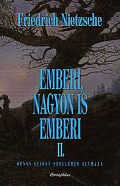 Friedrich Nietzsche - Emberi, nagyon is emberi II.