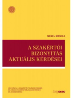 Nogel Mnika - A szakrti bizonyts aktulis krdsei