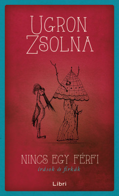 Ugron Zsolna - Nincs egy frfi