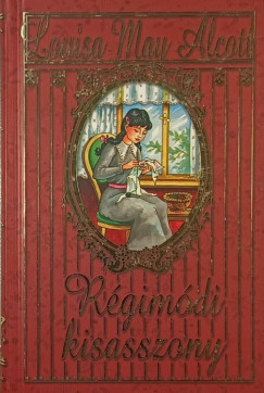 Louisa May Alcott - Rgimdi kisasszony