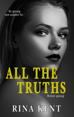 Rina Kent - All The Truths - Minden igazsg