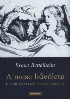 Bruno Bettelheim - A mese bvlete s a bontakoz gyermeki llek