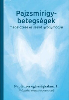 Bratinané Lazányi Krisztina   (Szerk.) - Pajzsmirigy-betegségek megelőzése és szelíd gyógymódjai