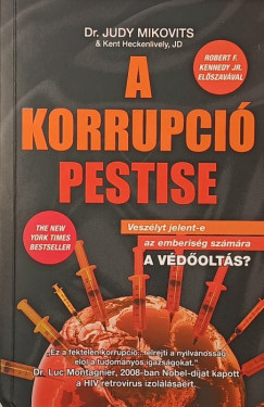 Kent Heckenlively Jd - Dr. Judy Mikovits - A korrupció pestise