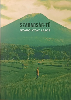 Szakolczay Lajos - Szabads�g-t� (dedik�lt)