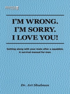 Art Shulman - I'm Wrong. I'm Sorry. I Love You.