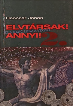 Hancz�r J�nos - Elvt�rsak! Annyi! 2.