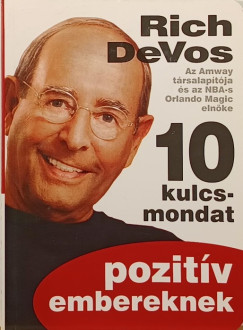 Richard M. Devos - 10 kulcsmondat pozitív embereknek