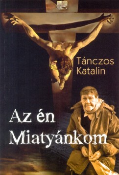 Tnczos Katalin - Az n Miatynkom