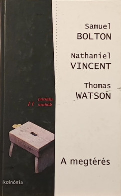 Samuel Bolton - Nathaniel Vincent - Thomas Watson - A megtrs