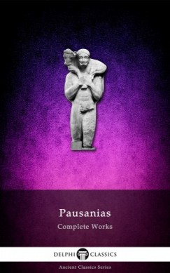 Pausanias - Complete Works of Pausanias (Illustrated)