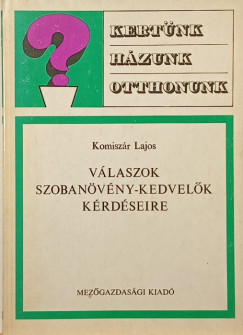 Komiszr Lajos - Vlaszok a szobanvny-kedvelk krdseire