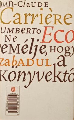 Jean-Claude Carri�re - Ne rem�lje, hogy megszabadul a k�nyvekt�l