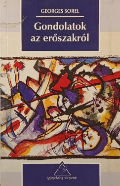 Georges Sorel - Gondolatok az erőszakról