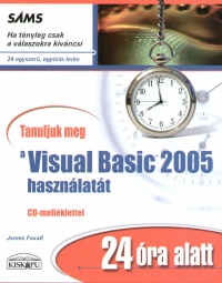 James Foxall - Tanuljunk meg a Visual Basic 2005 hasznlatt 24 ra alatt
