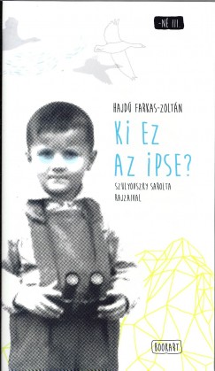 Hajdú Farkas-Zoltán - Ki ez az Ipse?
