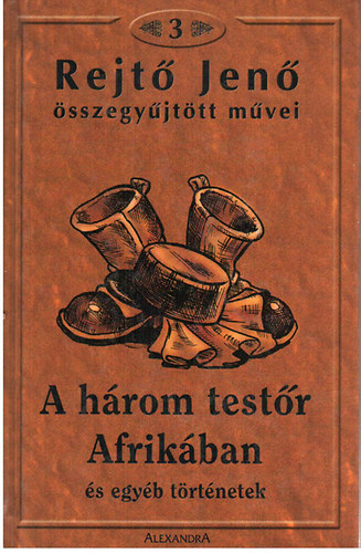 Rejt Jen  (P. Howard) - Rejt Jen sszegyjttt mvei 3. (A hrom testr Afrikban s egyb trtnetek)