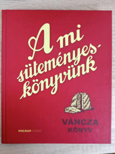 Vncza Jzsef - A mi stemnyesknyvnk (Holnap Kiad 2010-es kiads; Kemnyfedeles)