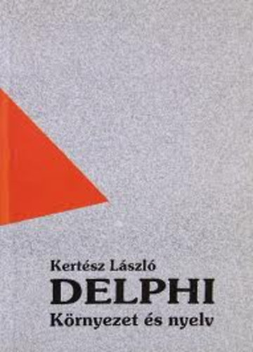 Kertsz Lszl - Delphi Krnyezet s nyelv