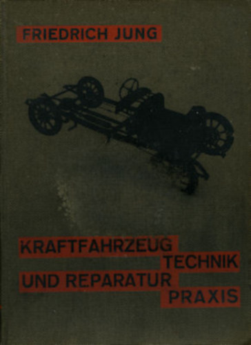 Friedrich Jung - Kraftfahrzeug technik und reparatur praxis