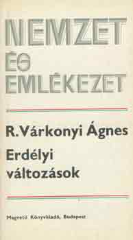 R. V�rkonyi �gnes - Erd�lyi v�ltoz�sok (nemzet �s eml�kezet)