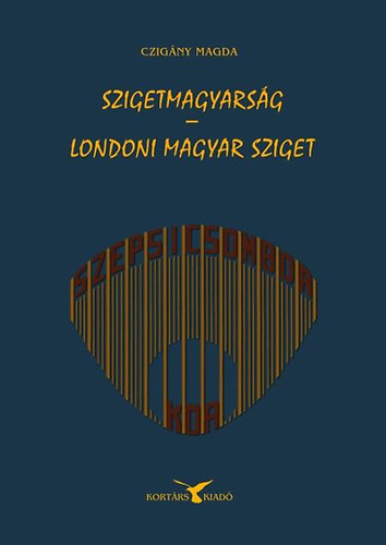 Czig�ny Magda - Szigetmagyars�g - Londoni magyar sziget