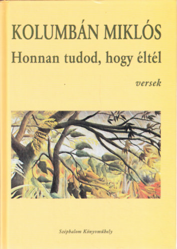 Kolumb�n Mikl�s - Honnan tudod, hogy �lt�l