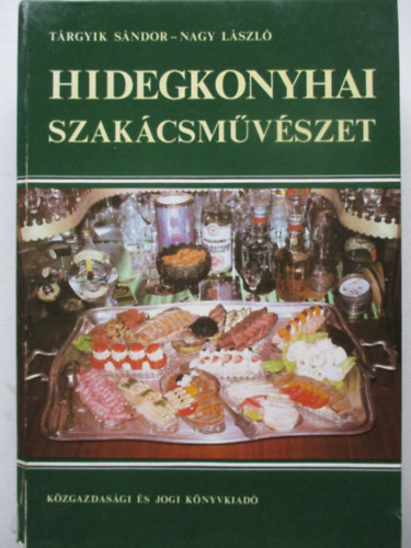 Trgyik Sndor-Nagy Lszl - Hidegkonyhai szakcsmvszet