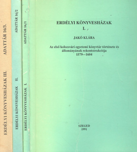 Keserű Bálint (szerk.) - Erdélyi könyvesházak I-III. (Adattár a XVI-XVIII. századi szellemi ...