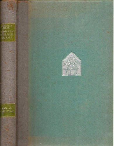 Gerevich Tibor ; Rados Jen� (szerk.) - Magyarorsz�g m�v�szeti eml�kei (IV.: Magyar kast�lyok)