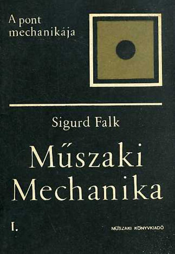 Sigurd Falk - Mszaki mechanika I-III.