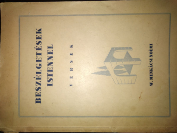 W.munkácsi Noémi - BESZÉLGETÉSEK ISTENNEL