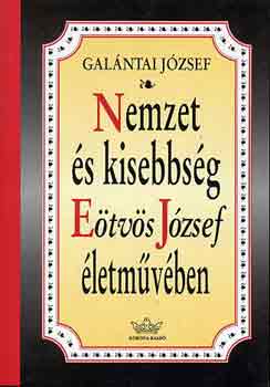 Gal�ntai J�zsef - Nemzet �s kisebbs�g E�tv�s J�zsef �letm�v�ben