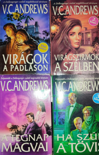 V.C.Andrews - 4 db V. C. Andrews regny : Virgok a padlson + Virgszirmok a szlben + Ha szr a tvis + A tegnap magvai