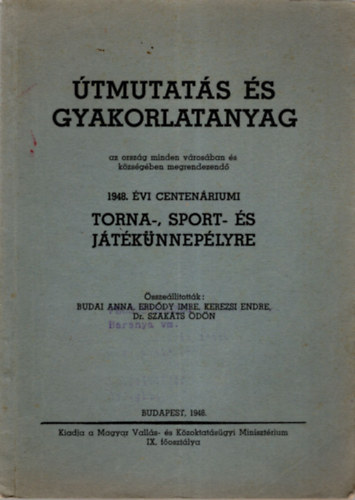 Erddy Imre Budai Anna - tmutat s gyakorlatanyag az 1948. vi centenriumi Torna-, sport- s jtknneplyre