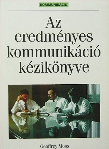Geoffrey Moss - Az eredm�nyes kommunik�ci� k�zik�nyve