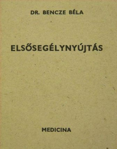Dr. Bencze Béla - Elsősegélynyújtás