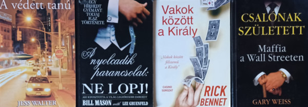 Rick Bennet, Billl Mason, Gary Weiss Jess Walter - A vdett tan + Vakok kztt a Kirly + A nyolcadik parancsolat: Ne lopj! + Csalnak szletett - Maffia a Wall Streeten (4 m)