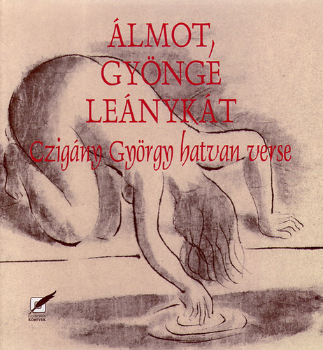 Czig�ny Gy�rgy - �lmot, gy�nge le�nyk�t - Czig�ny Gy�rgy hatvan verse