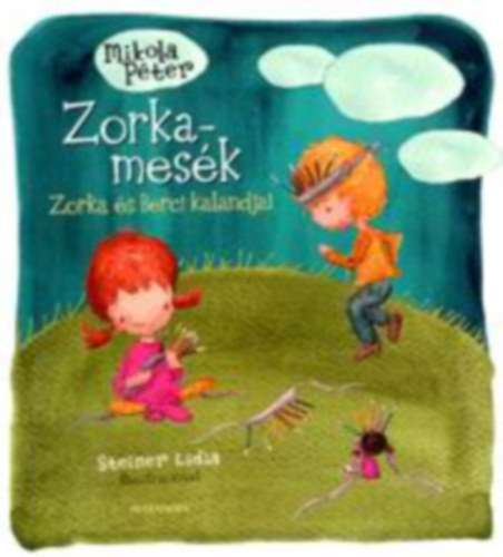 Mikola Péter - Zorka-mesék 2.