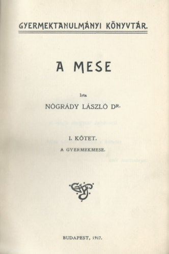 Nógrády László Dr. - A mese - Gyermektanulmányi könyvtár 7.