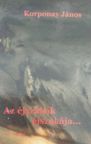 Korponay János - Az éjszakák éjszakája...