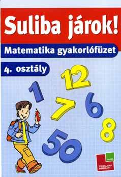 Bencze Mariann - Suliba jrok! - Matematika gyakorlfzet - 4.osztly
