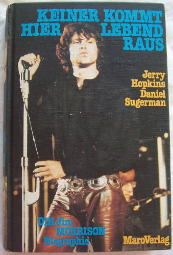 Daniel Sugarman Jerry Hopkins - Keiner kommt hier lebend raus (Die Jim Morrison Biografie)