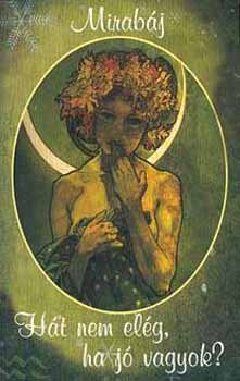 Mirabj - Ht nem elg, ha j vagyok?