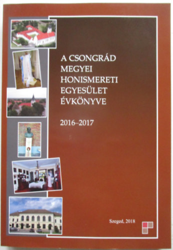 A Csongrd megyei honismereti egyeslet vknyve 2016-2017