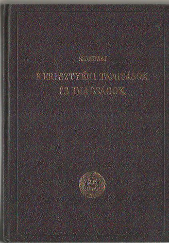 Szikszay Gyrgy - Keresztyni tanitsok s imdsgok a keresztyn embernek kln-klnfle llapotai s szksgei szerint,