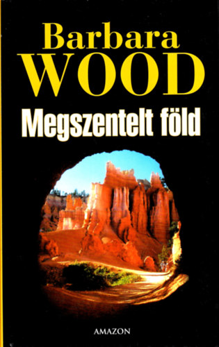 Barbara Wood - Megszentelt fld